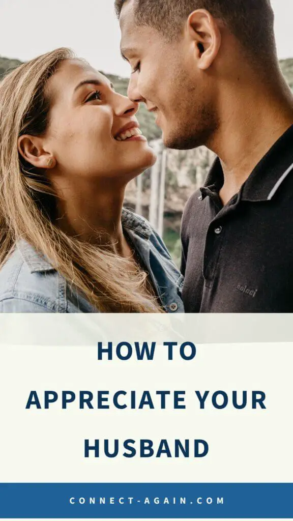 How to Appreciate Your Husband: 8 Simple and Effective Ways - Connect Again