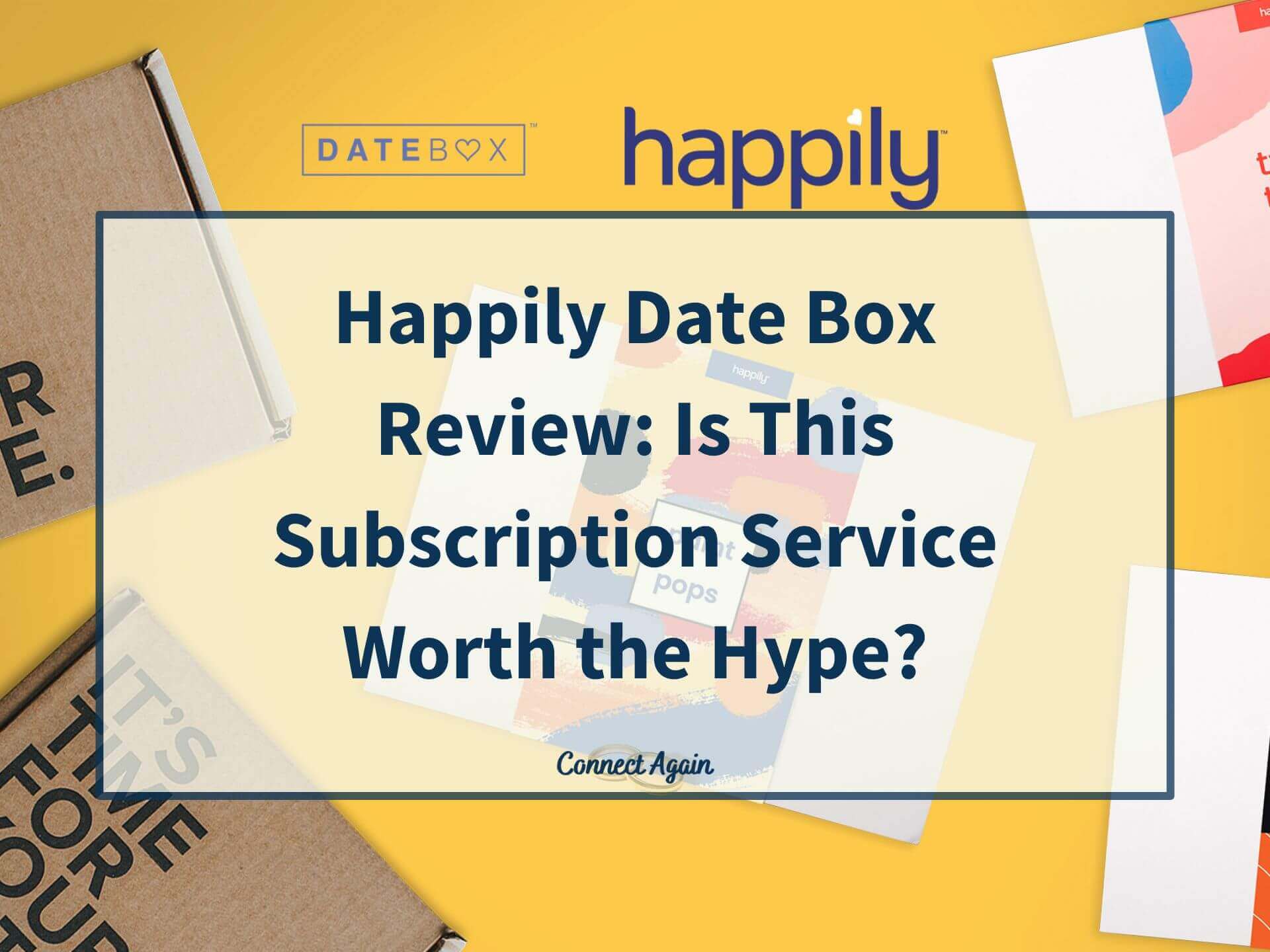 Happily Date Box Review Is This Subscription Service Worth the Hype? Connect Again